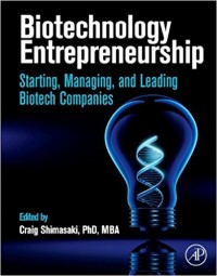 Biotechnology entrepreneurship : starting, managing, and leading biotech companies