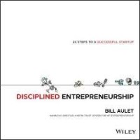 Disciplined entrepreneurship : 24 steps to help entrepreneurs launch successful new ventures