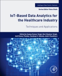IoT-based data analytics for the healthcare industry : techniques and applications