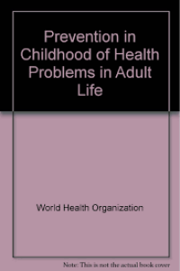 Prevention in childhood of health problems in adult life