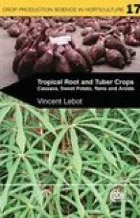 Tropical root and tuber crops : cassava, sweet potato, yams and aroids