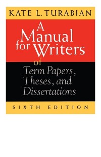 A manual for writers of term papers, theses, and dissertations