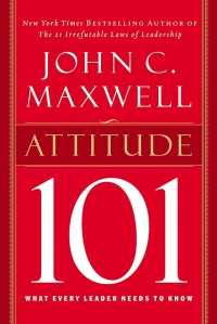 Attitude 101 : what every leader needs to know