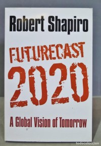 Futurecast 2020 : a global vision of tomorrow