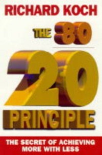 The 80/20 principle : the secret of achieving more with less