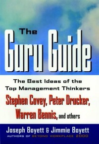 The guru guide : the best ideas of the top management thinkers