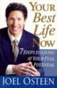 Your best life now : 7 steps to living at your full potential